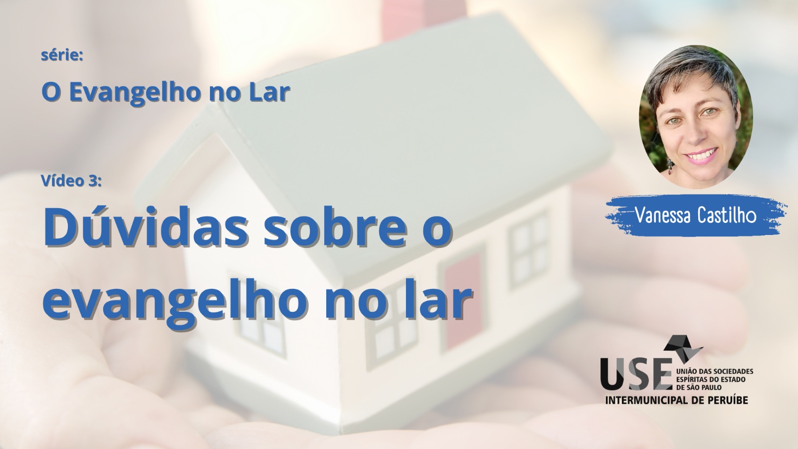 Acompanhe a série “Evangelho no lar” – Dúvidas sobre o evangelho no lar